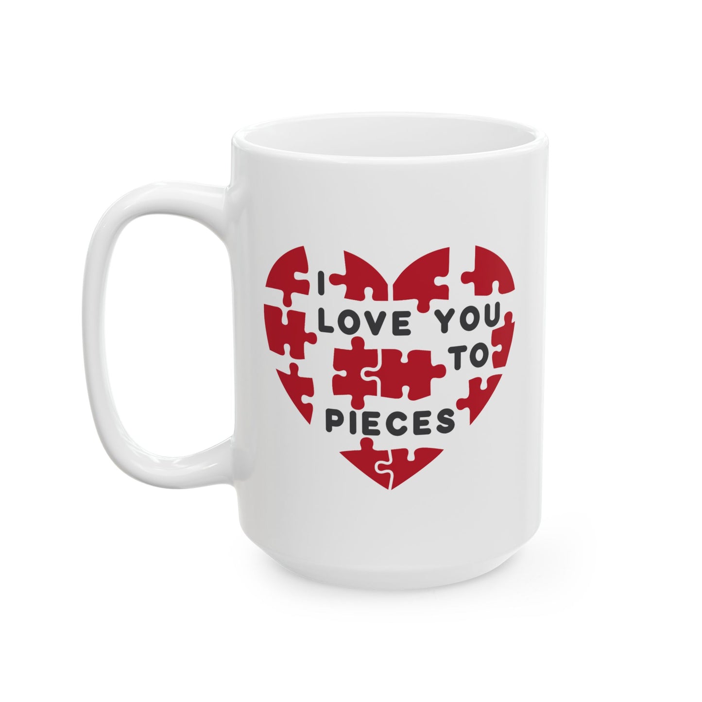 Valentine's Day Mug - I Love You To Pieces