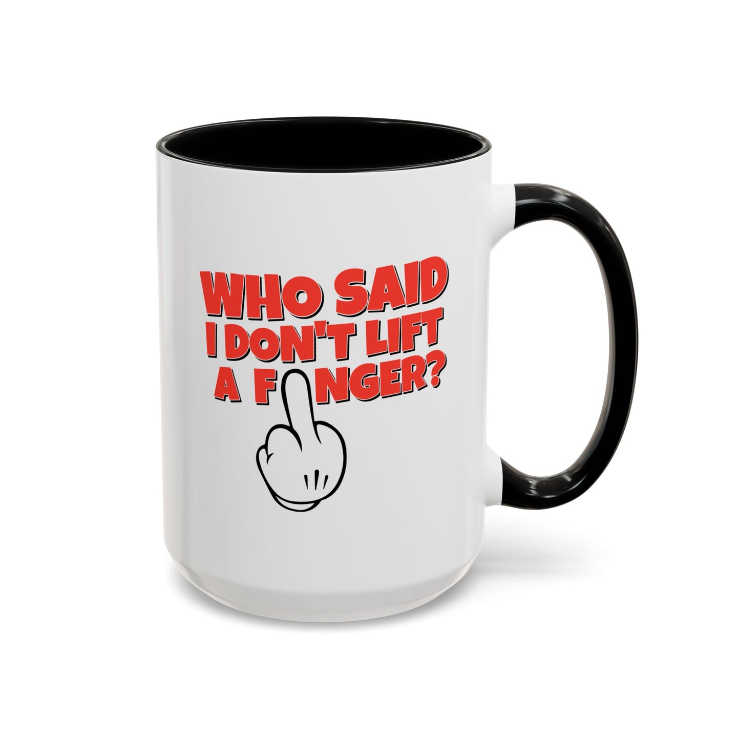 Adult Mug - Who Said I Don't Lift a Finger