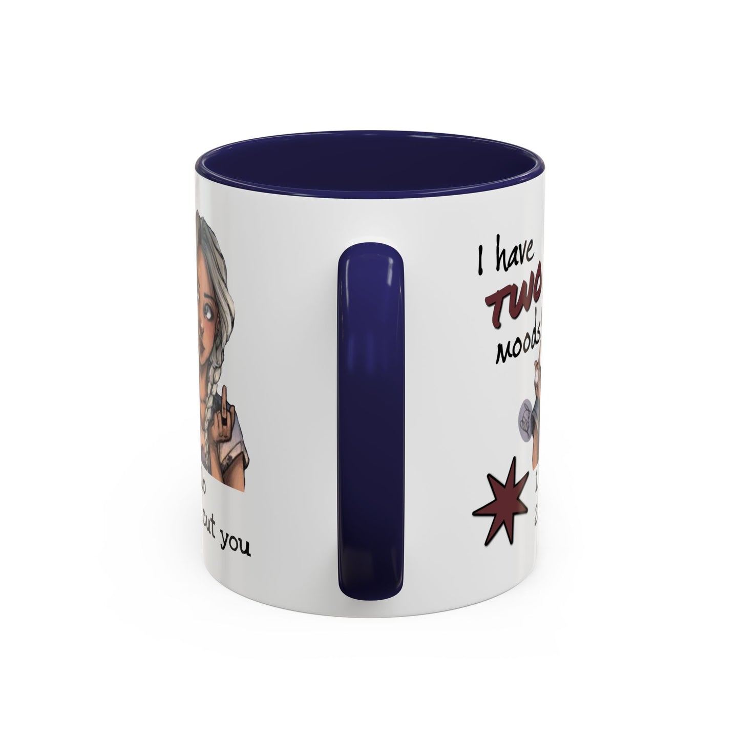 Humor Mug - I Have Two Moods