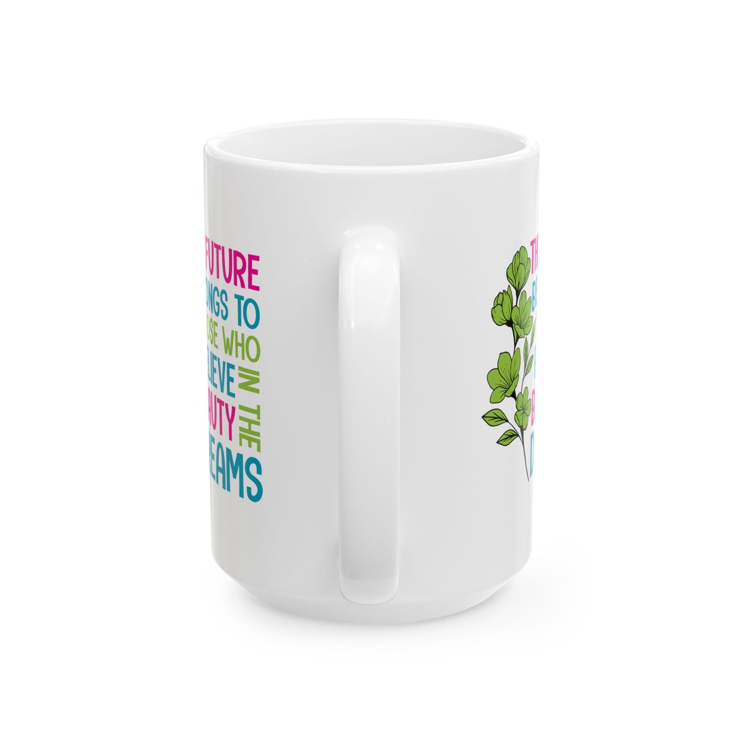 Motivation Mug - The Future Belongs To Those Who Believe