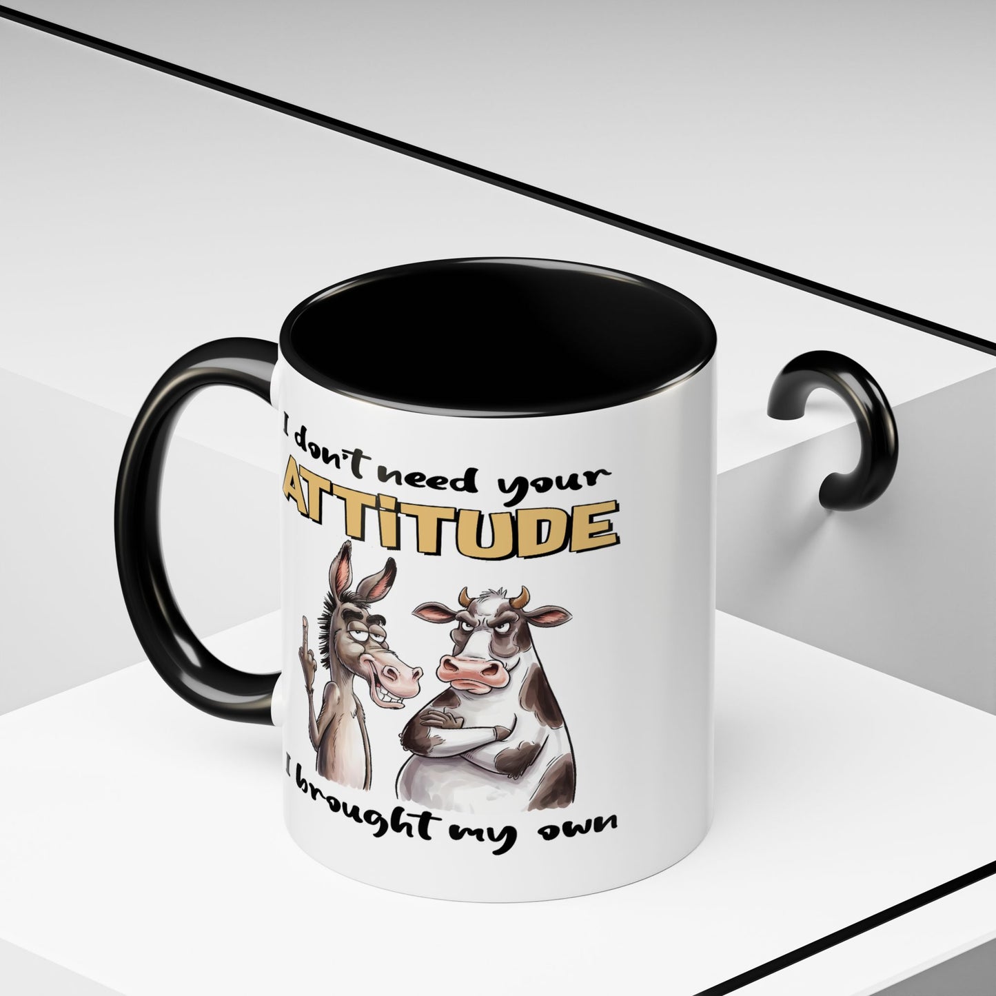 Adult Mug - I Don't Need Your Attitude I Brought My Own