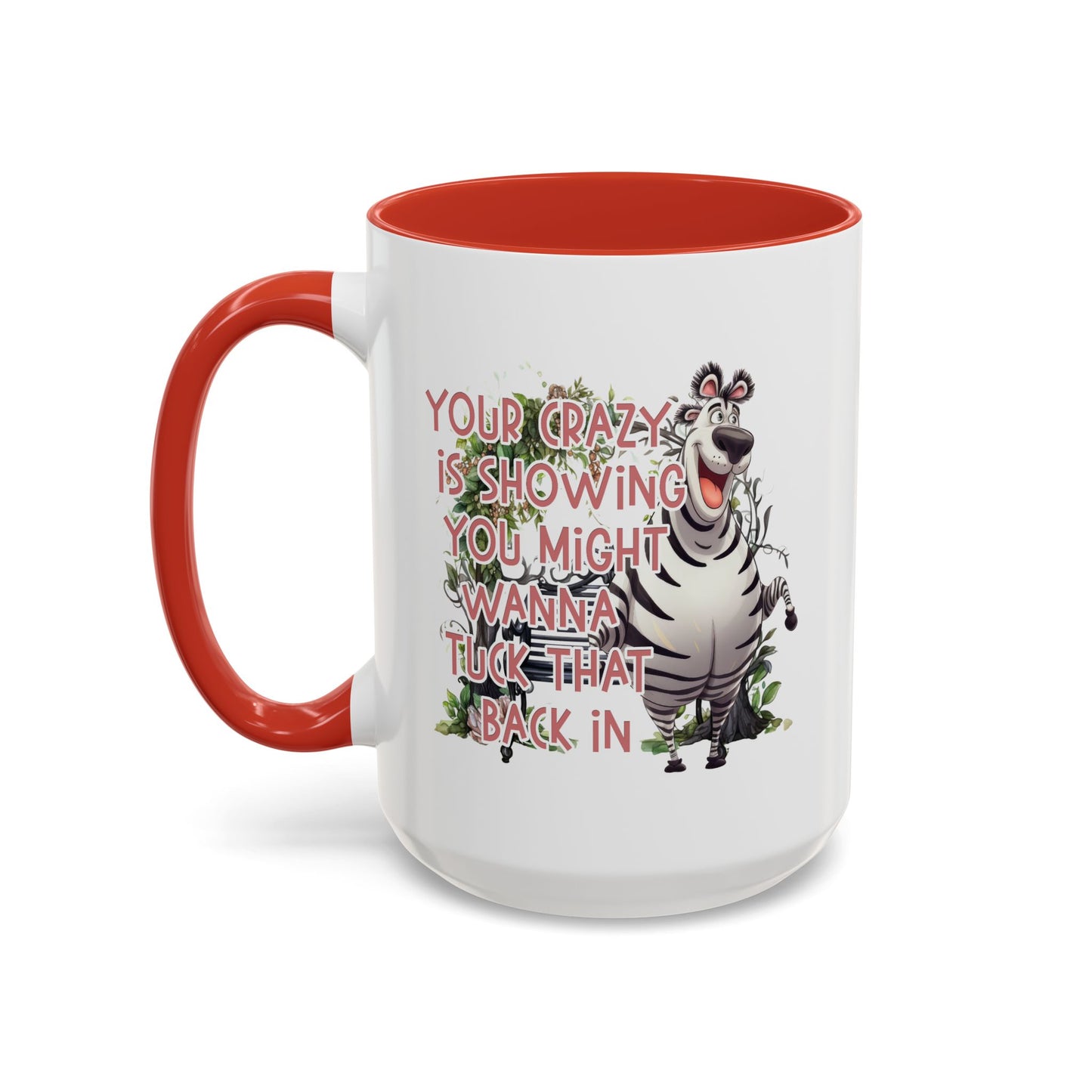 Humor Mug - Your Crazy is Showing