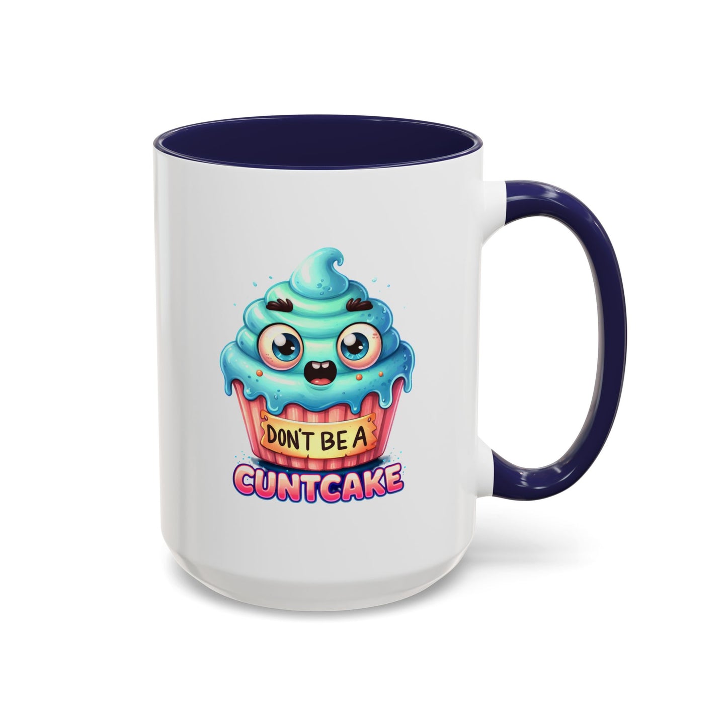 Humor Mug - Don't Be a Cuntcake
