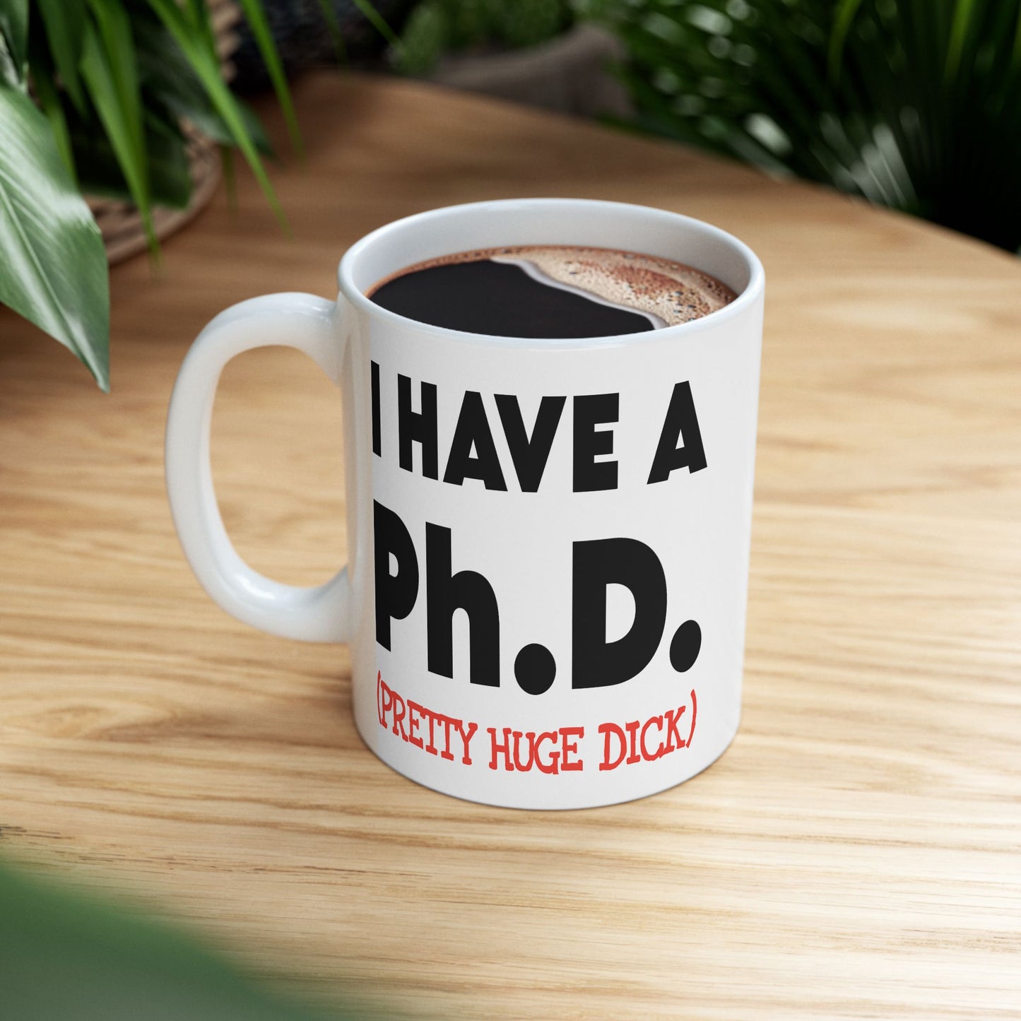 Adult Mug - I Have A Ph.d.