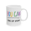 Motivation Mug - You Can End of Story