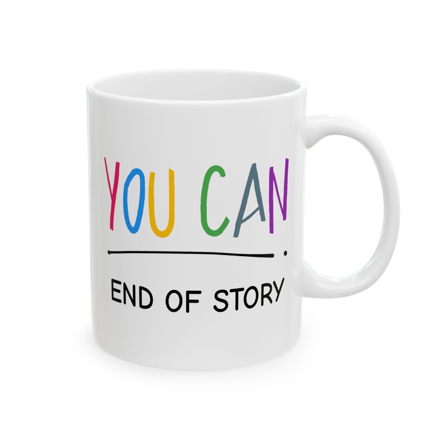 Motivation Mug - You Can End of Story