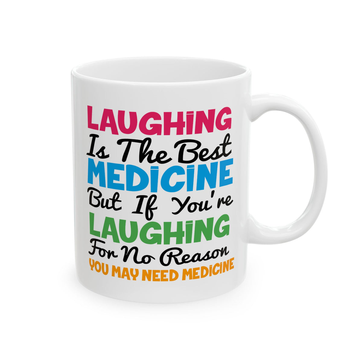 Humor Mug - Laughing Is The Best Medicine