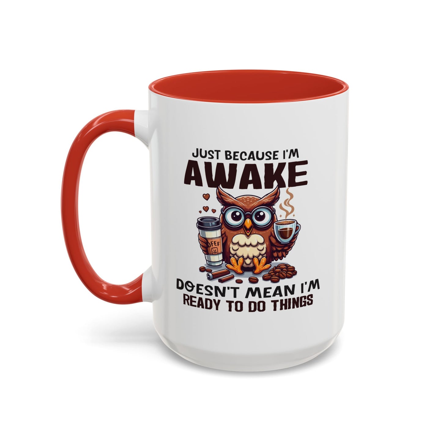 Humor Mug - Just Because I'm Awake