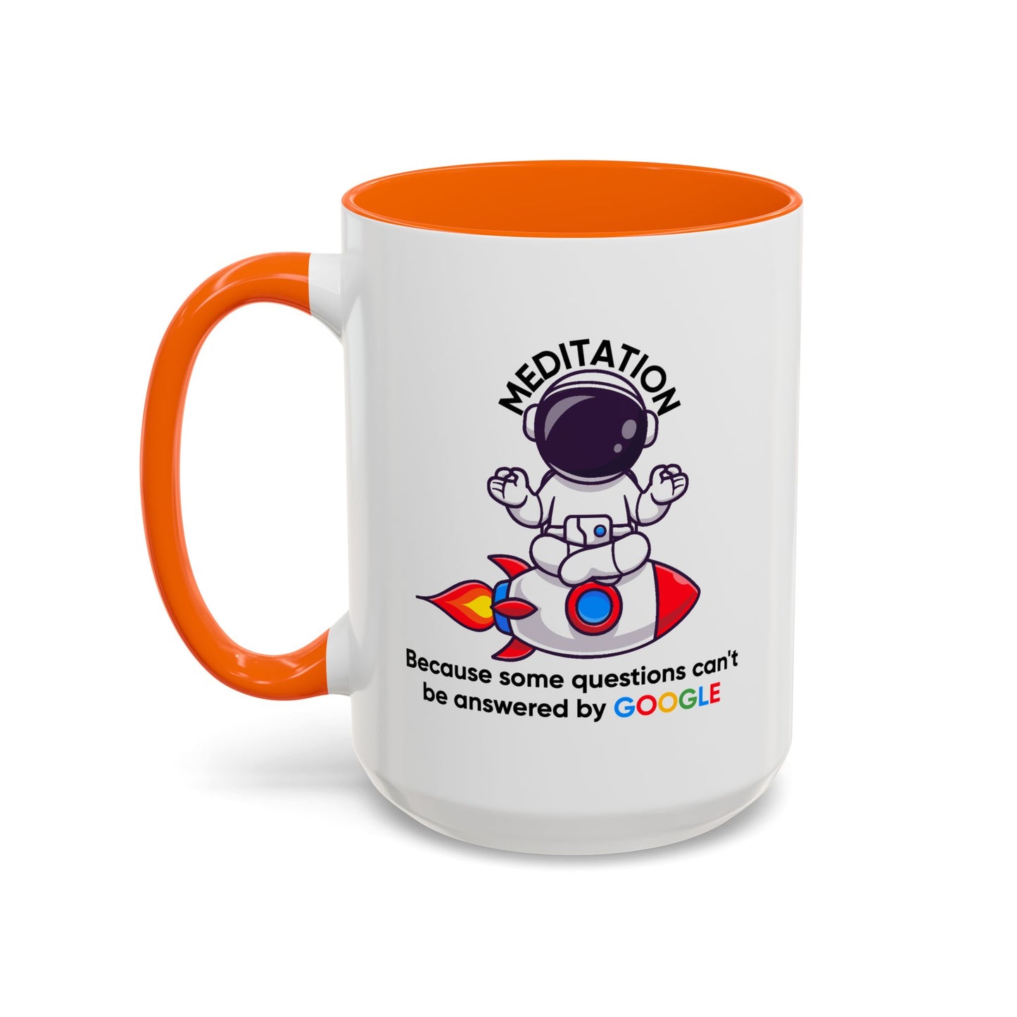 Humor Mug - Meditation Because Some Questions Can't Be Answered By Google