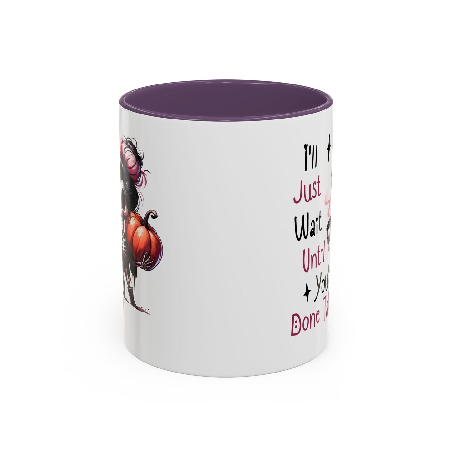 Humor Mug - I'll Just Have To Wait