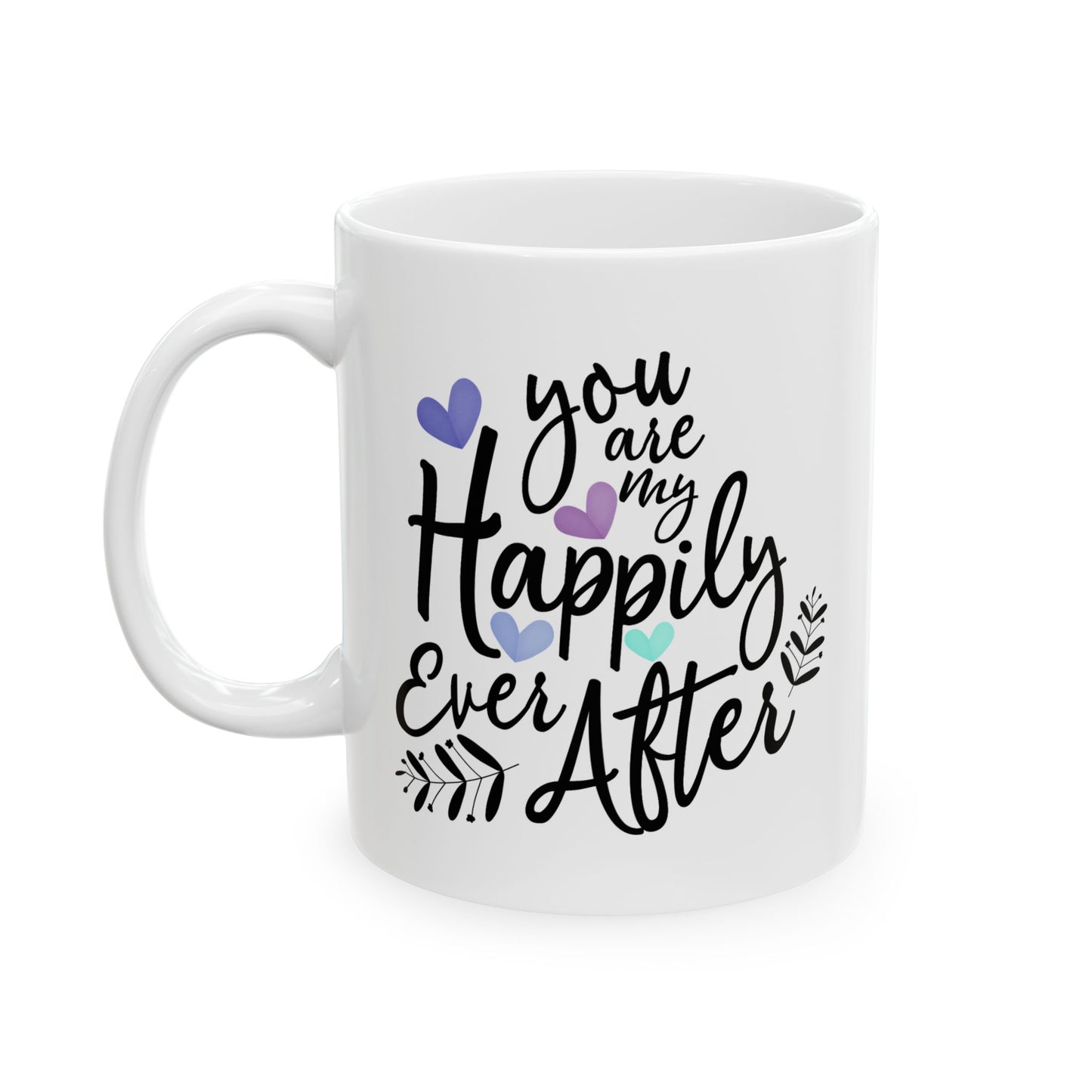 Anniversary Mug - You Are My Happily Ever After