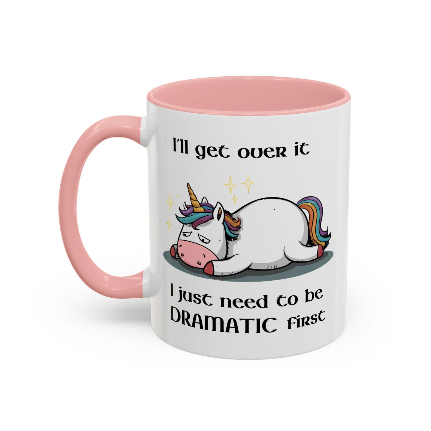 Humor Mug - I'll Get Over It Unicorn