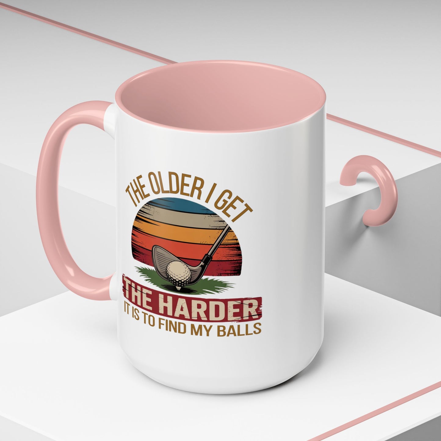 Humor Mug - The Older I Get