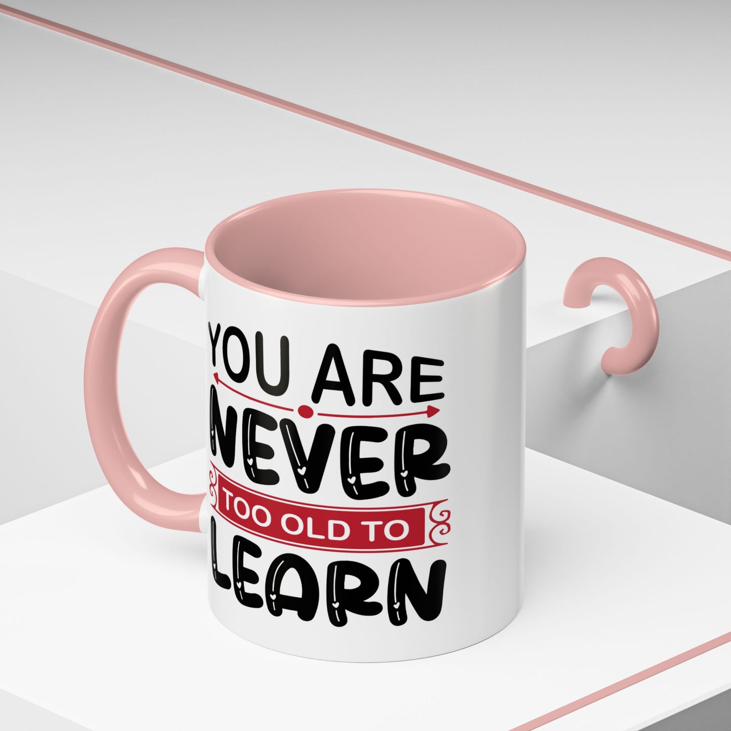 Motivation Mug - You Are Never Too Old To Learn