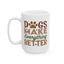 Animal Mug - Dogs Make Everything Better