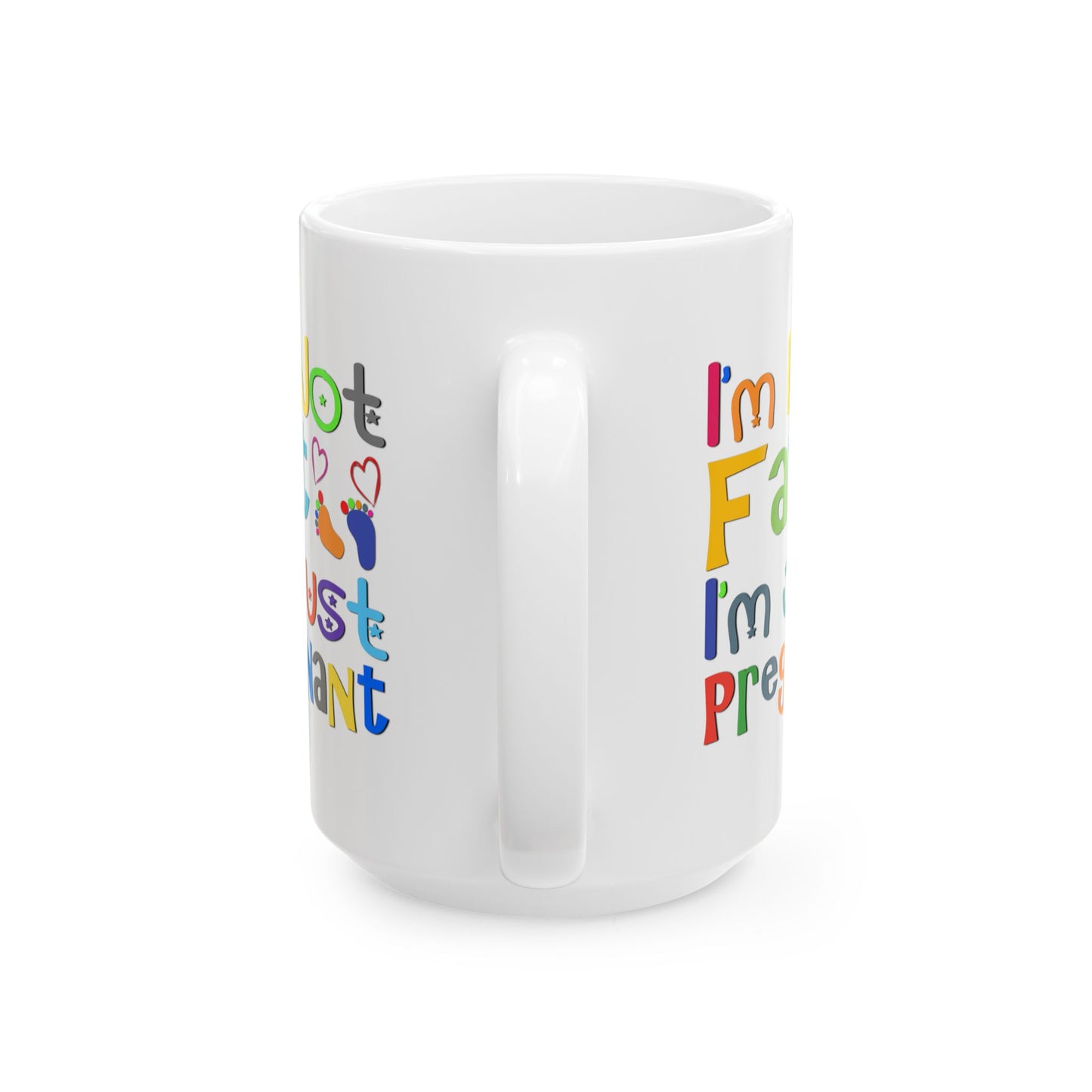 Humor Mug - I'm Not Fat I'm Just Pregnant