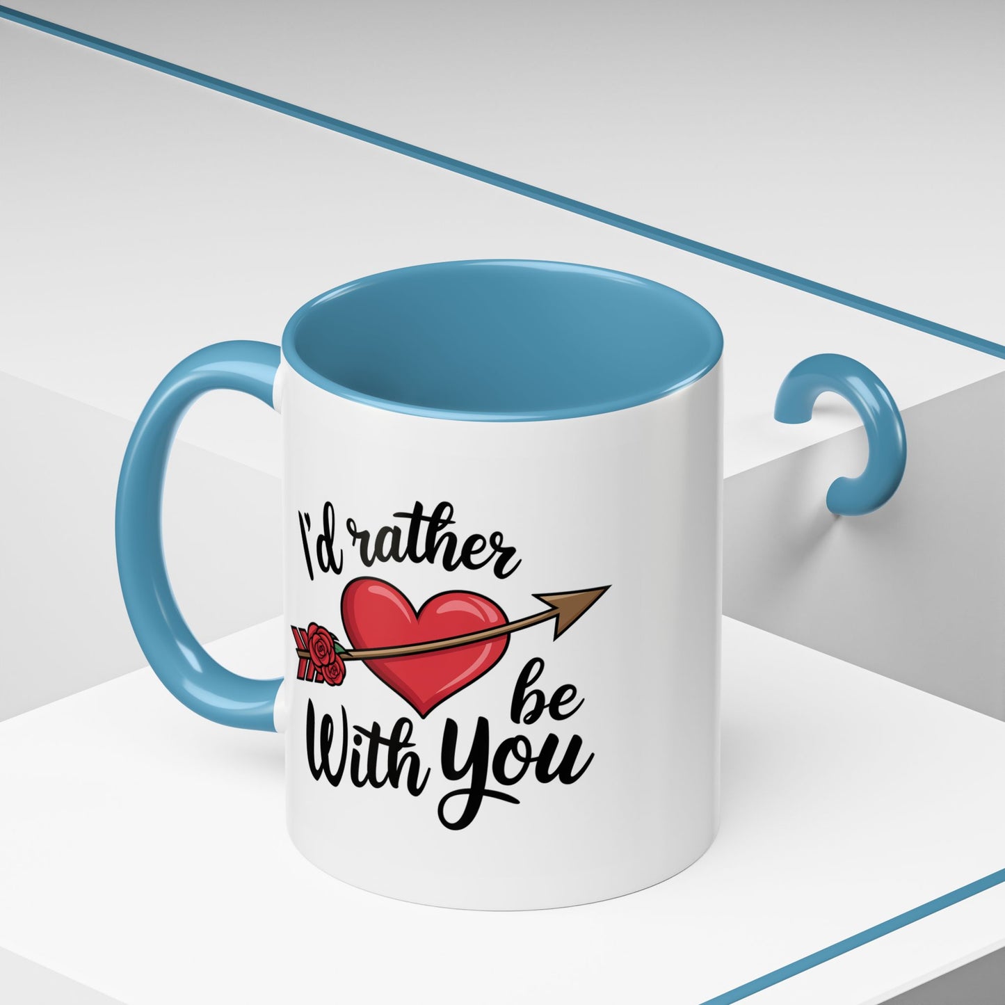Valentine's Day Mug - I'd Rather Be With You