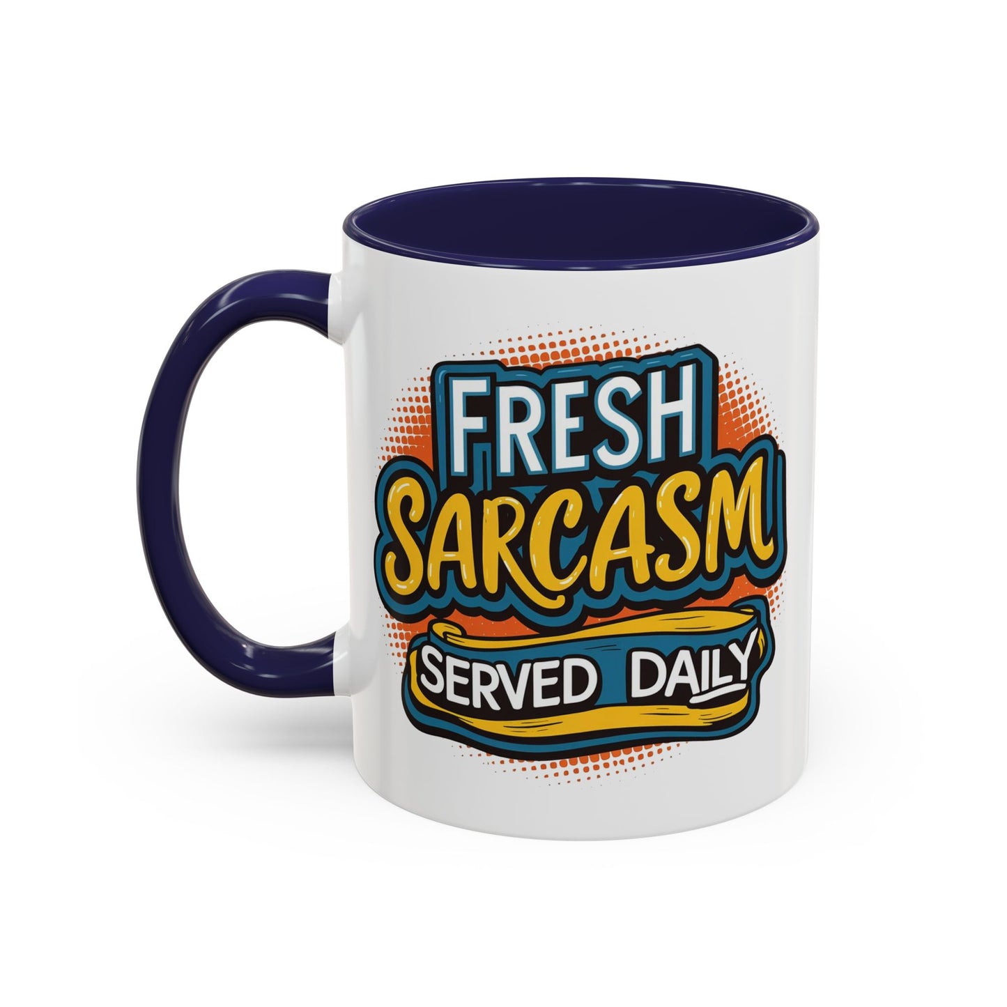 Humor Mug - Fresh Sarcasm Served Daily