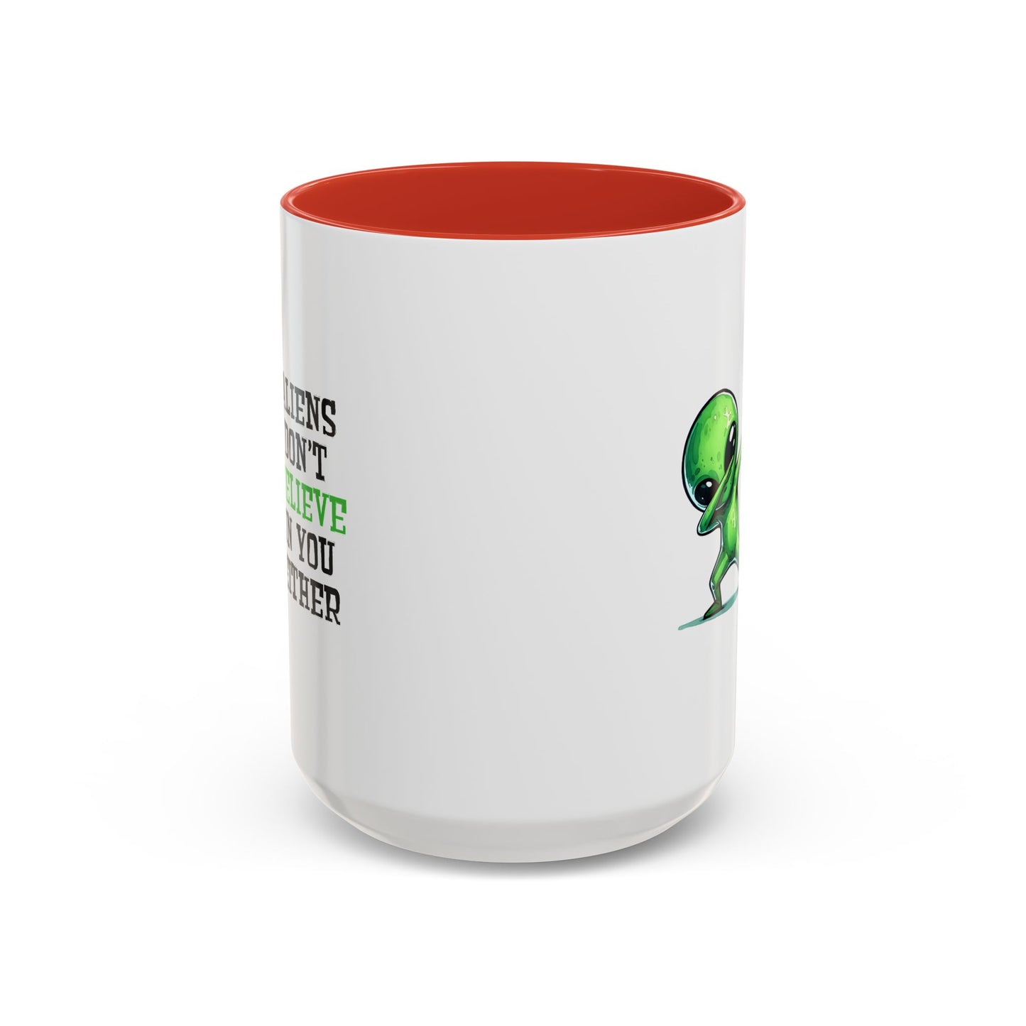 Alien Mug - Aliens Don't Believe In You Either