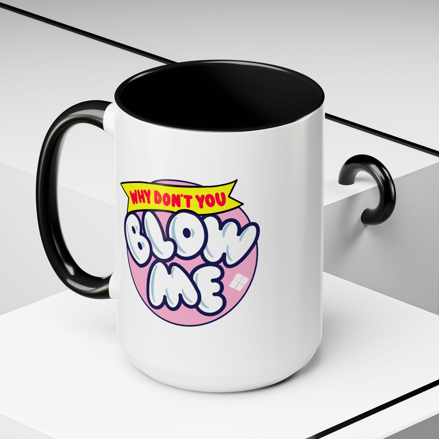 Humor Mug - Why Don't You Blow Me