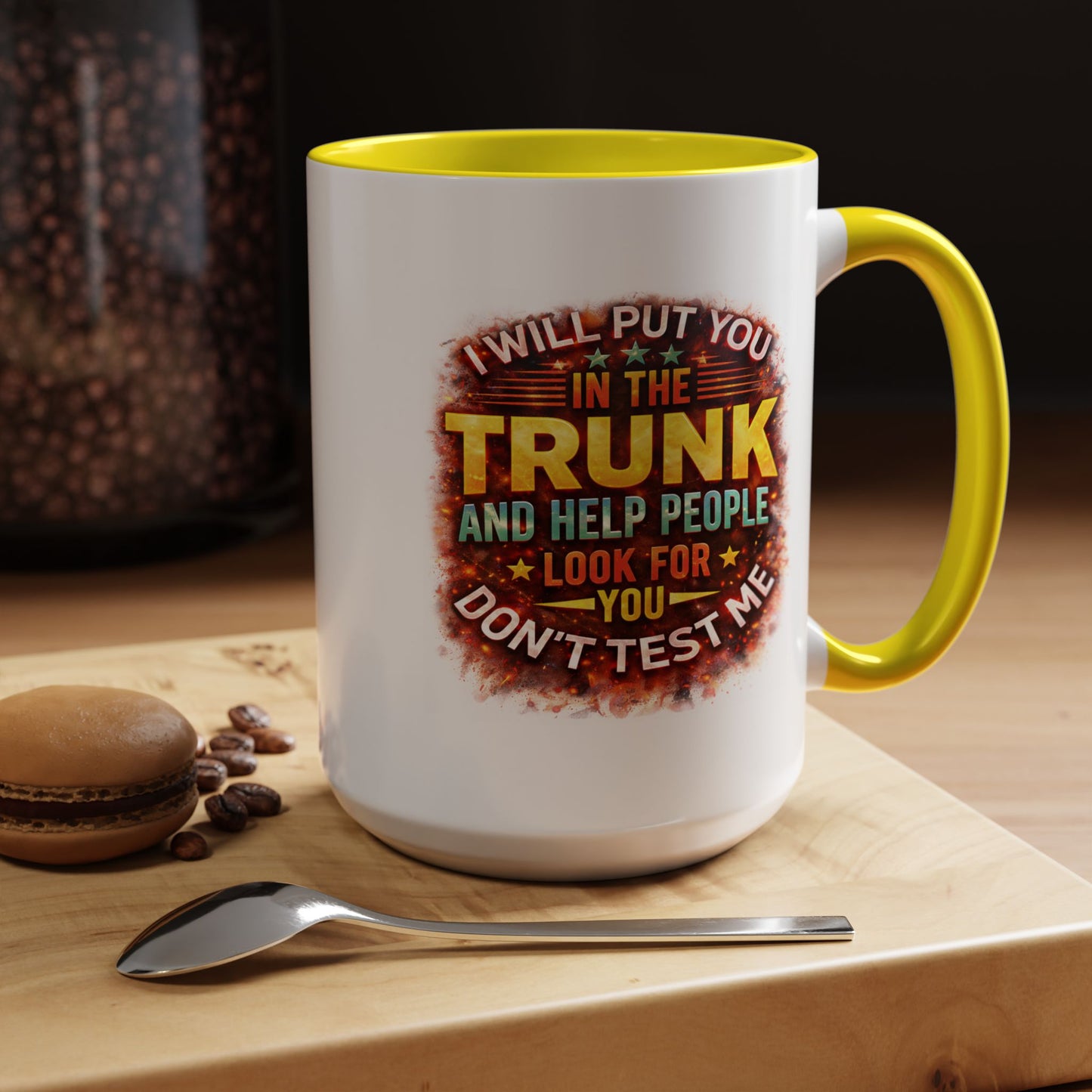 Humor Mug - I Will Put You In The Trunk