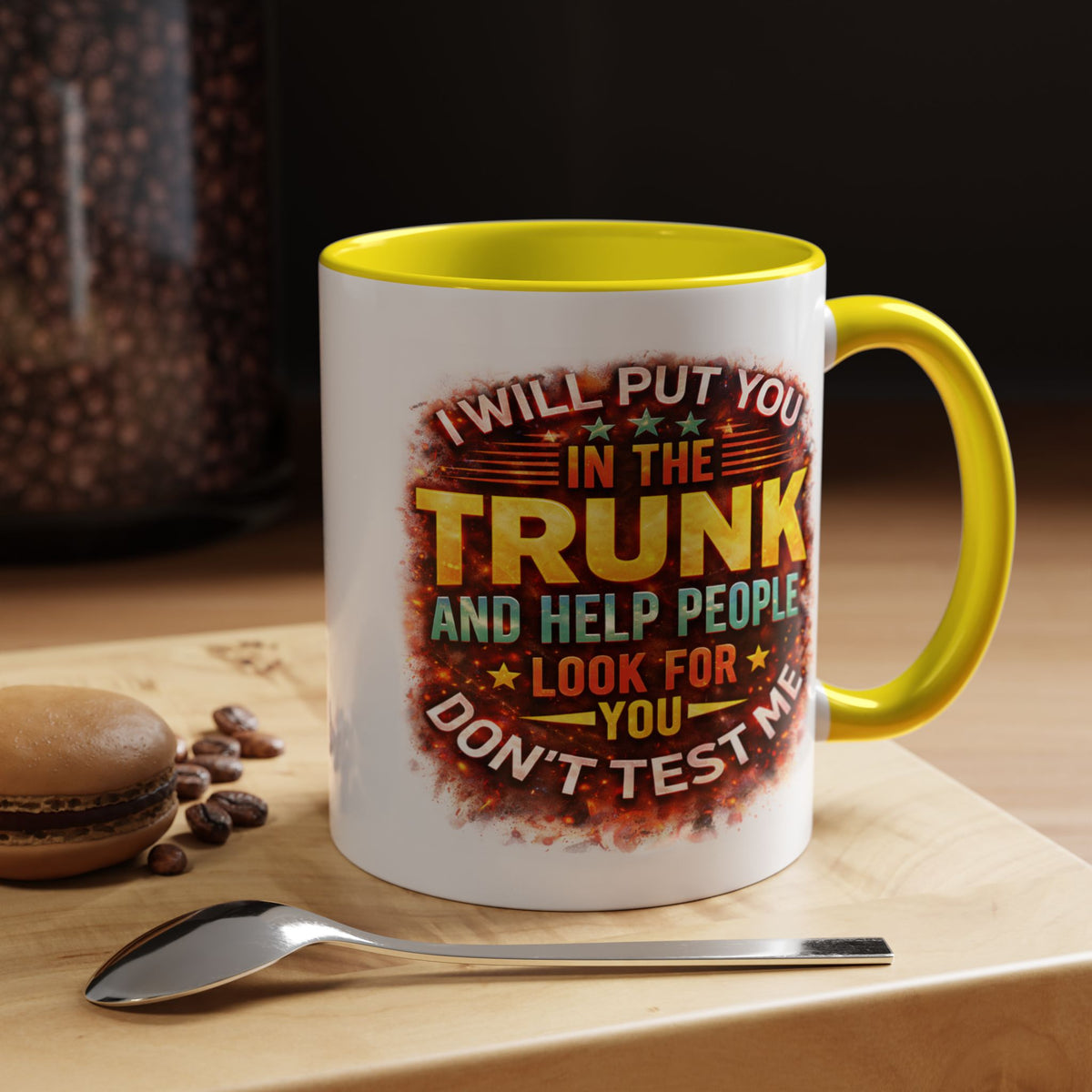 Humor Mug - I Will Put You In The Trunk