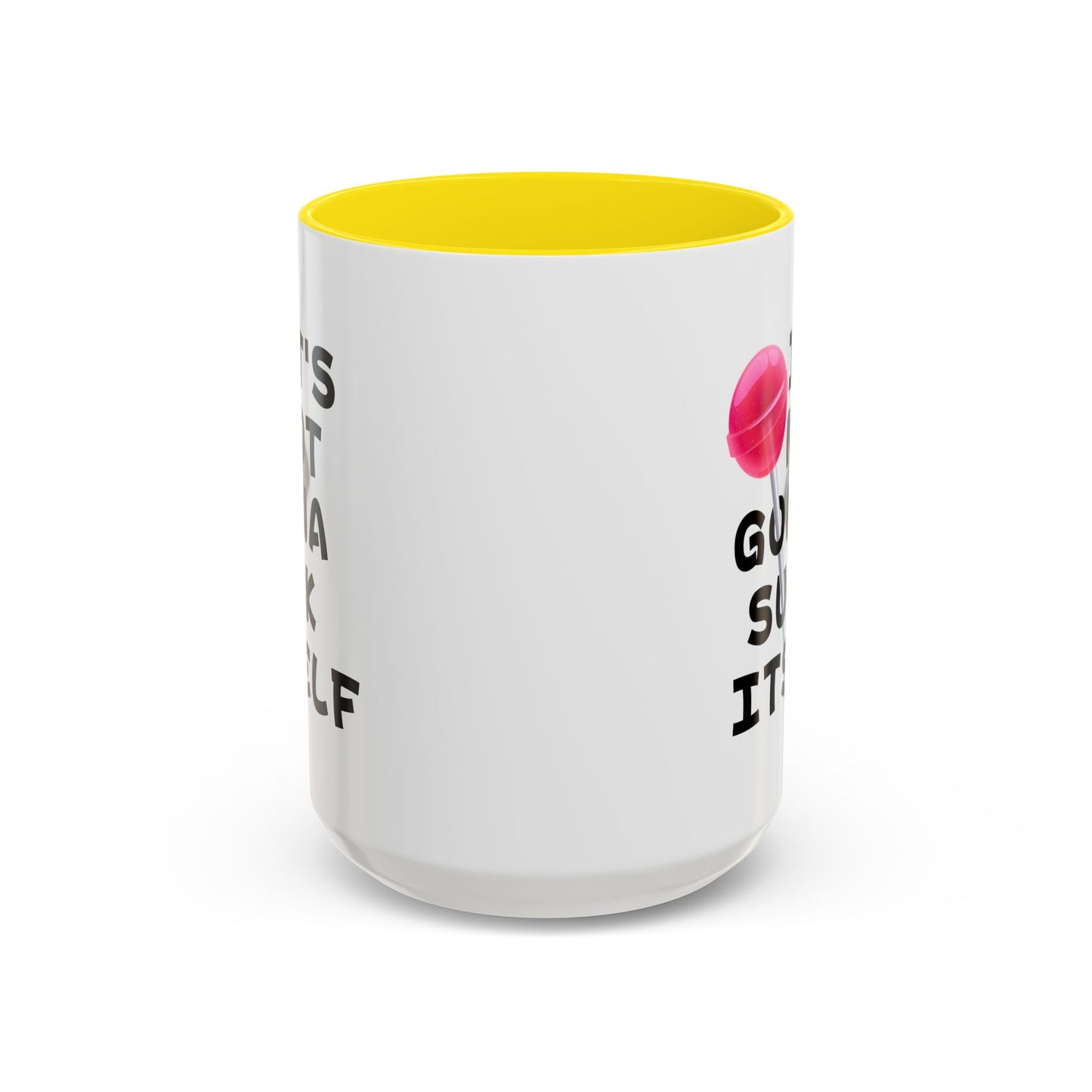 Adult Mug - It's Not Gonna Suck Itself