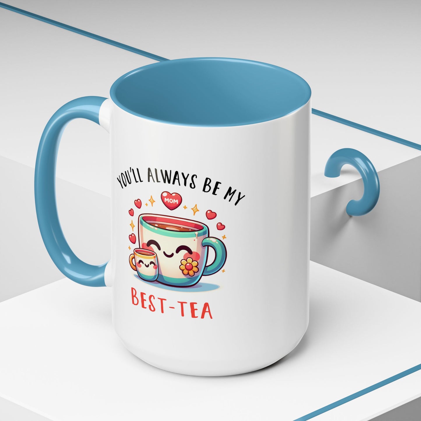 Mother's Day Mug - You'll Always Be My Best-Tea