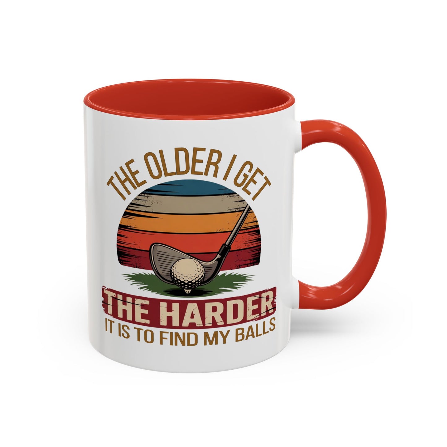 Humor Mug - The Older I Get