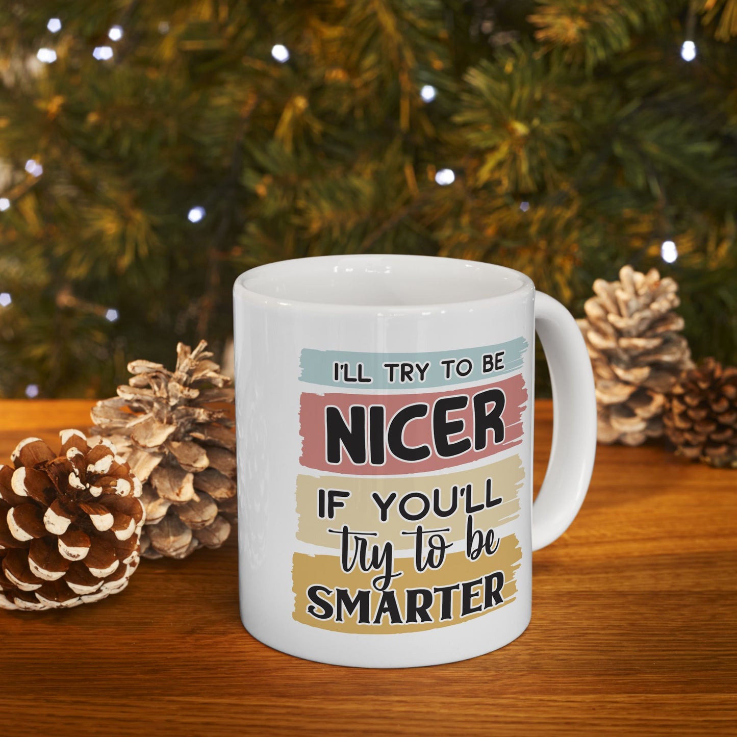 Humor Mug - I'll Try to Nicer