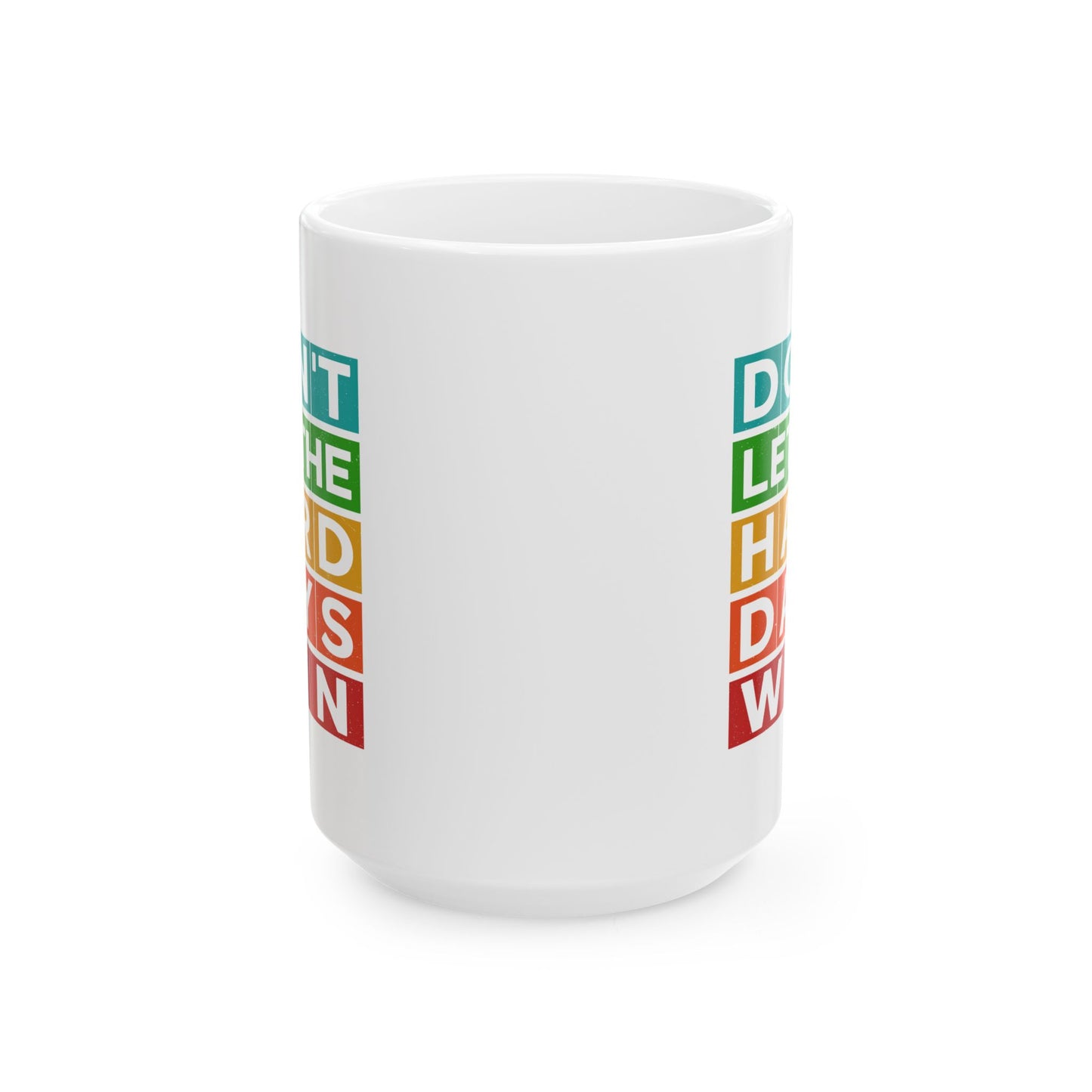 Motivation Mug - Don't Let The Hard Days Win