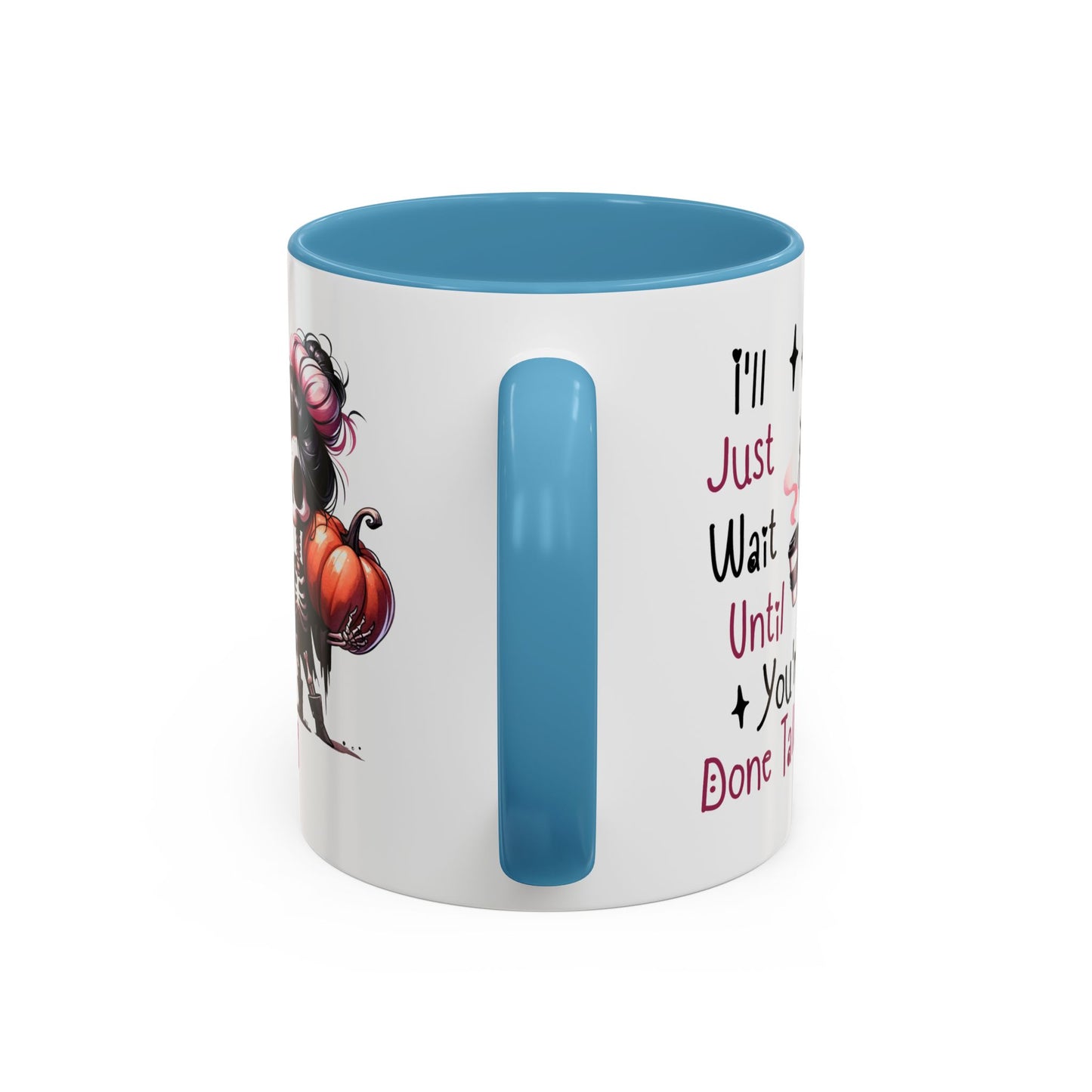 Humor Mug - I'll Just Have To Wait