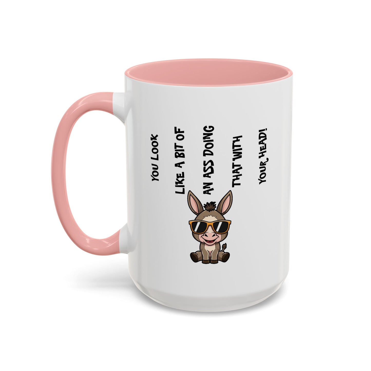 Humor Mug - You Look Like A Bit of An Ass