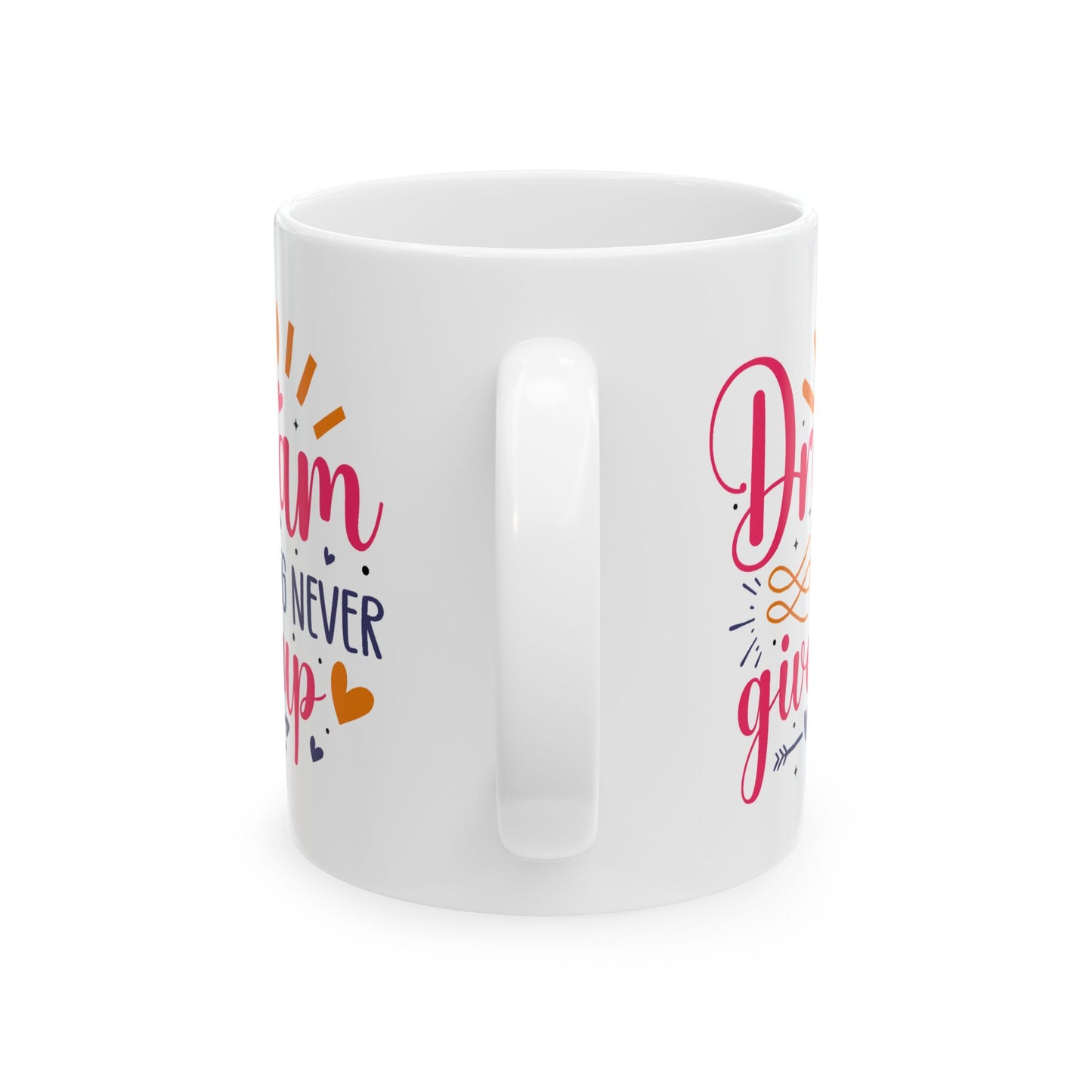 Motivation Mug - Dream Big Never Give Up