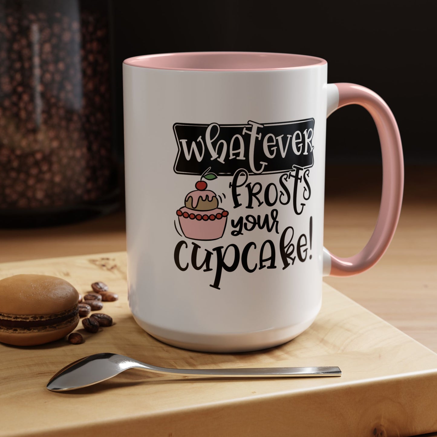Humor Mug - Whatever Frosts Your Cupcake!