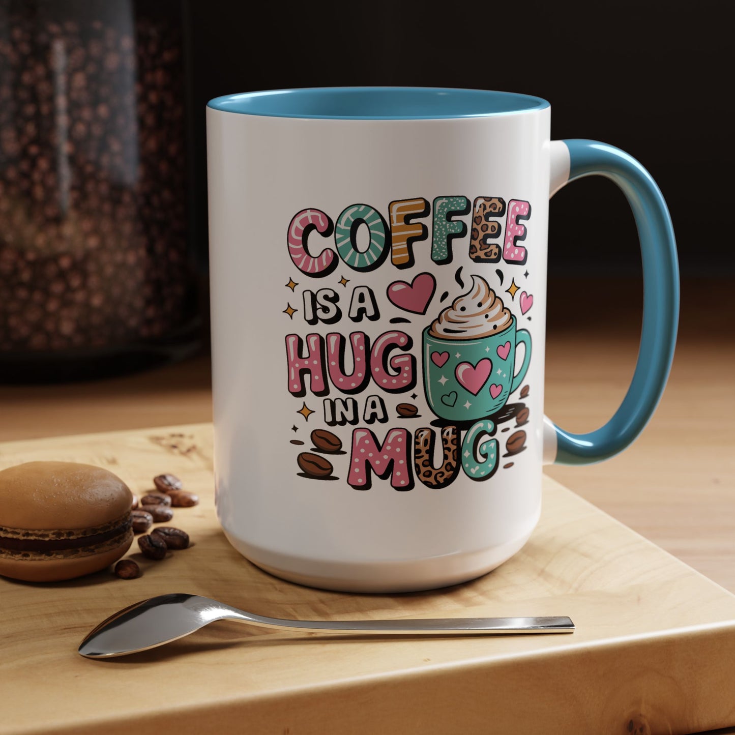 Humor Mug - Coffee is a Hug in a Mug