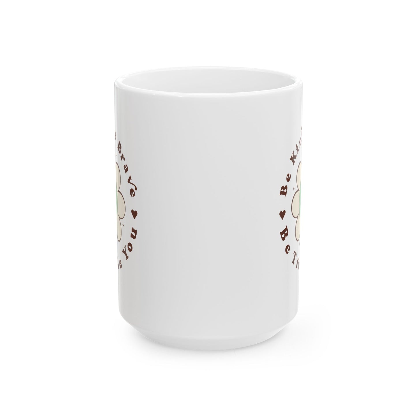 Motivation Mug - Be Kind Be Brave Be True Be You