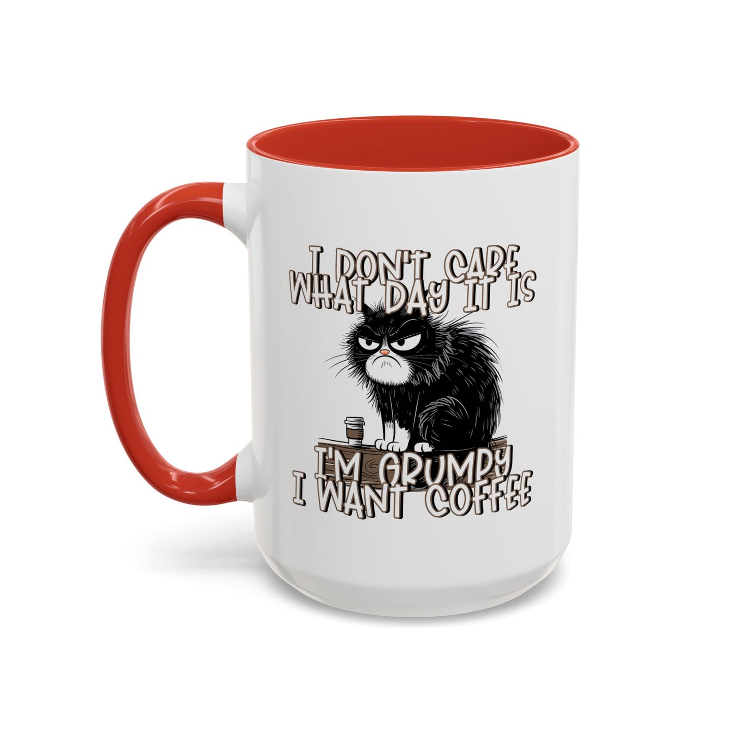 Humor Mug - I Don't Care What Day it is