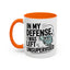 Humor Mug - In My Defense