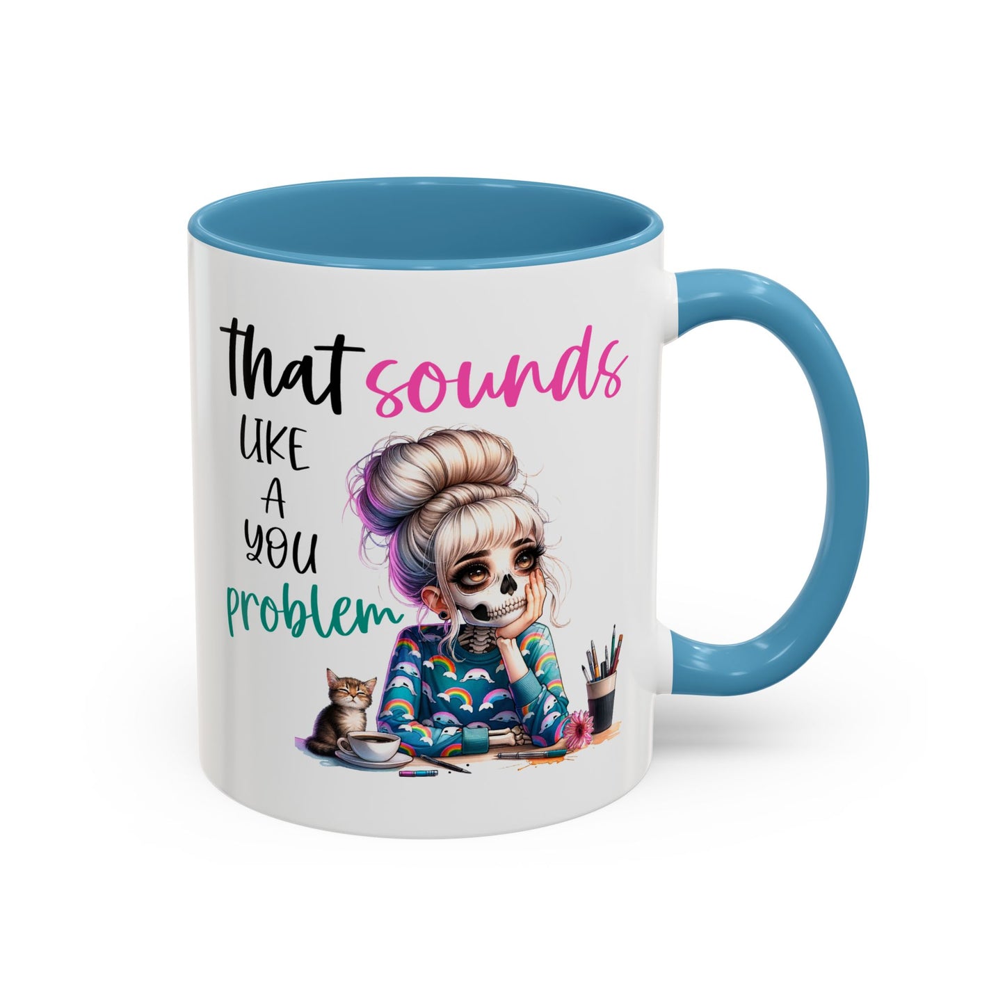 Humor Mug - Sounds Like a You Problem