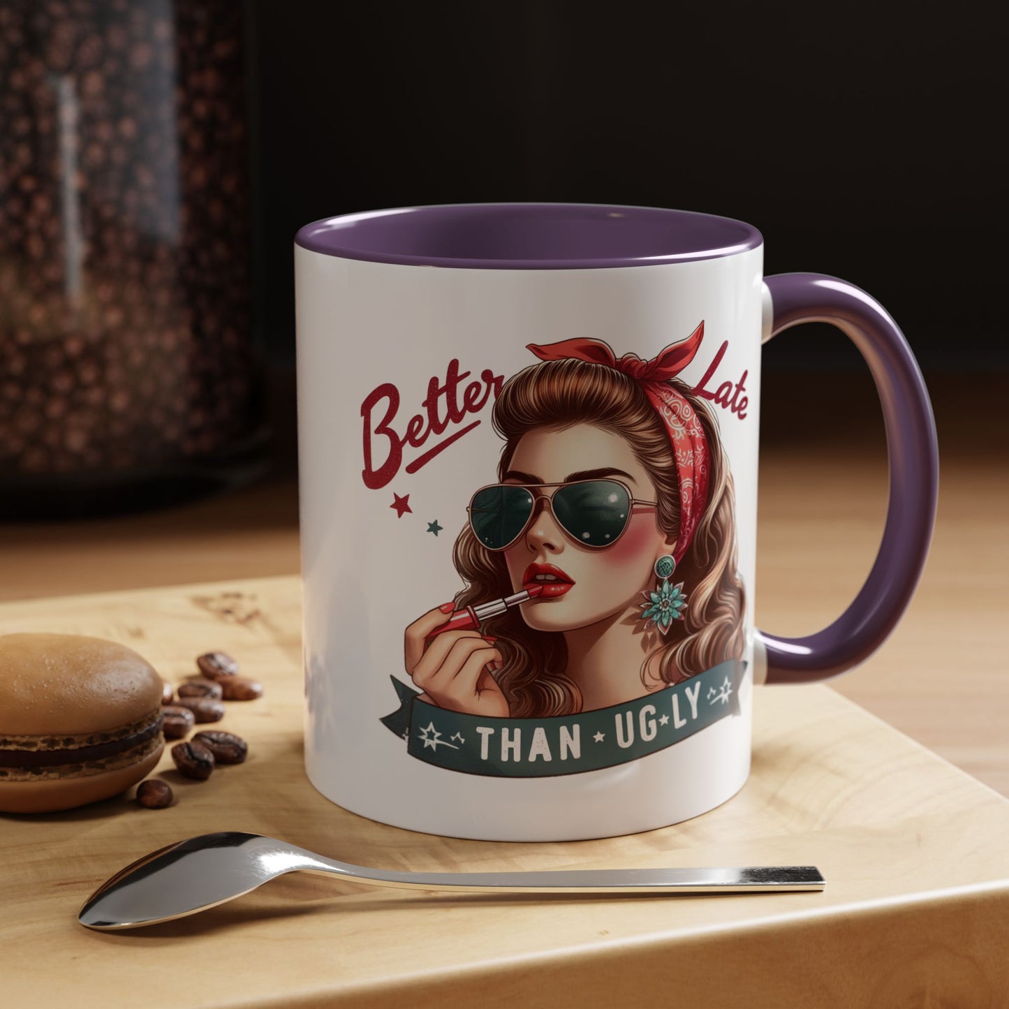Humor Mug - Better Late Than Ugly