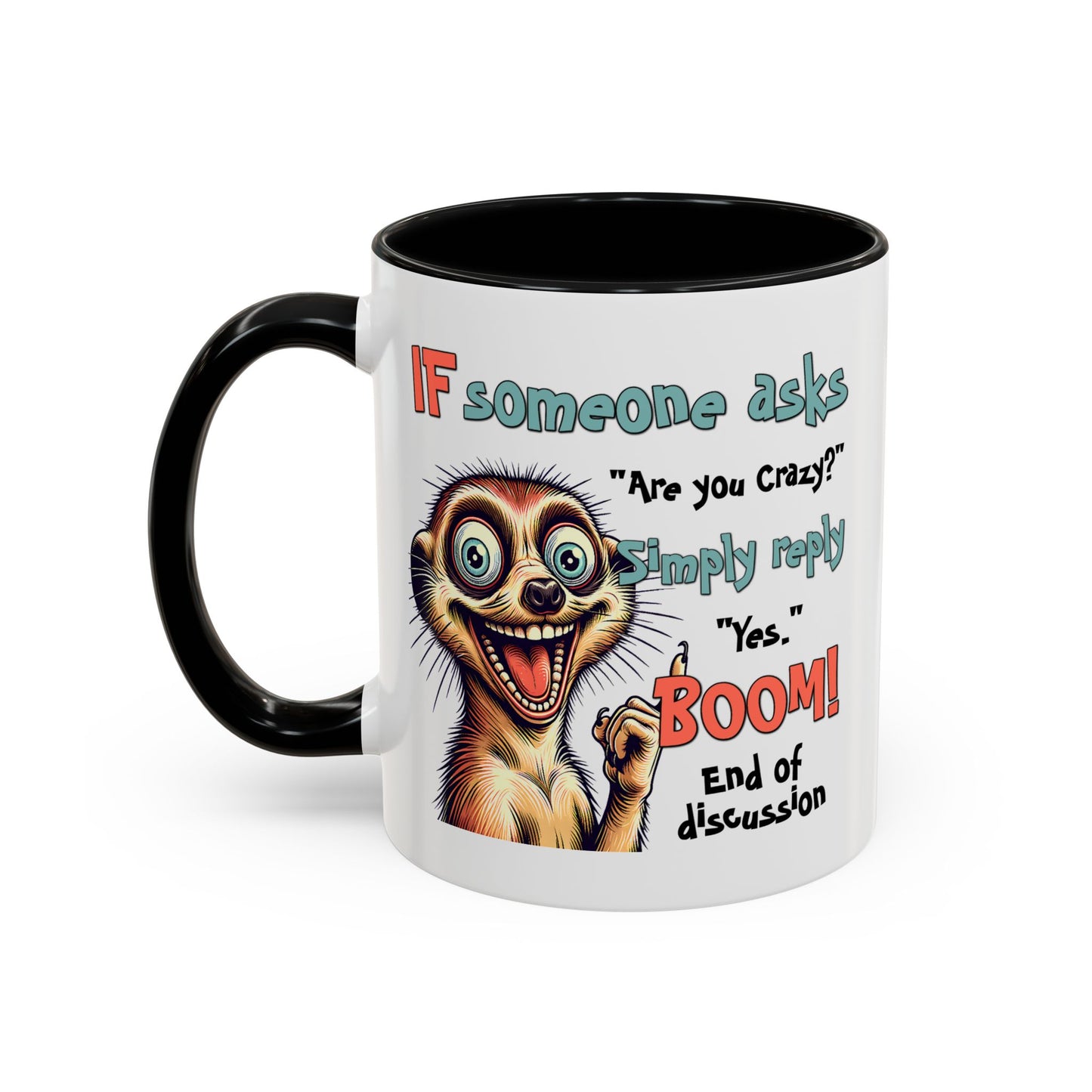 Humor Mug - If Someone Asks Are You Crazy