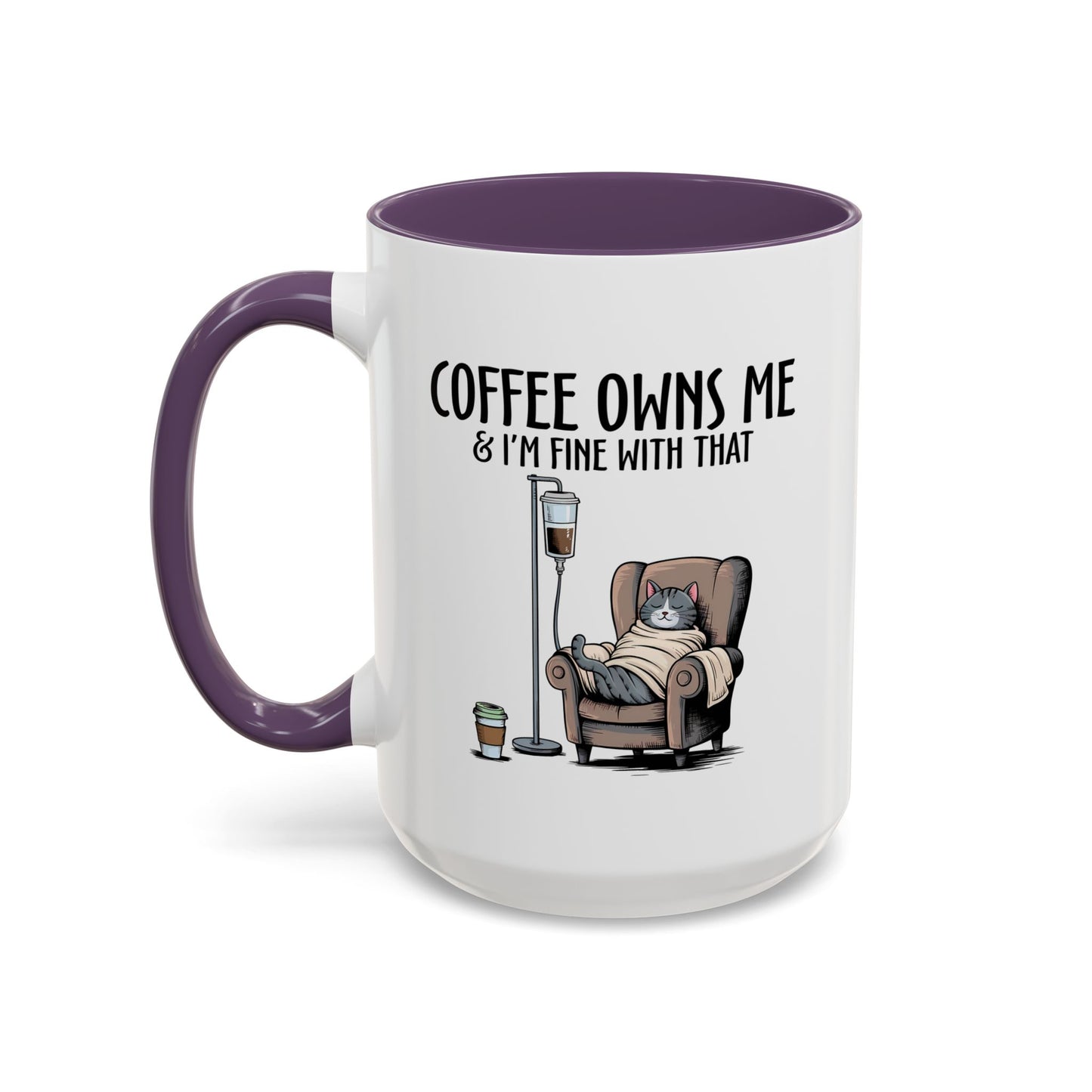 Humor Mug - Coffee Owns Me & I'm Fine With That
