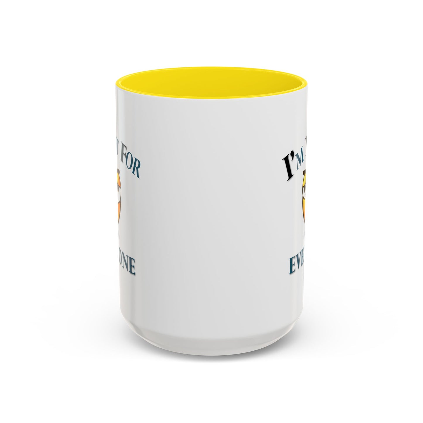 Humor Mug - I'm Not For Everyone