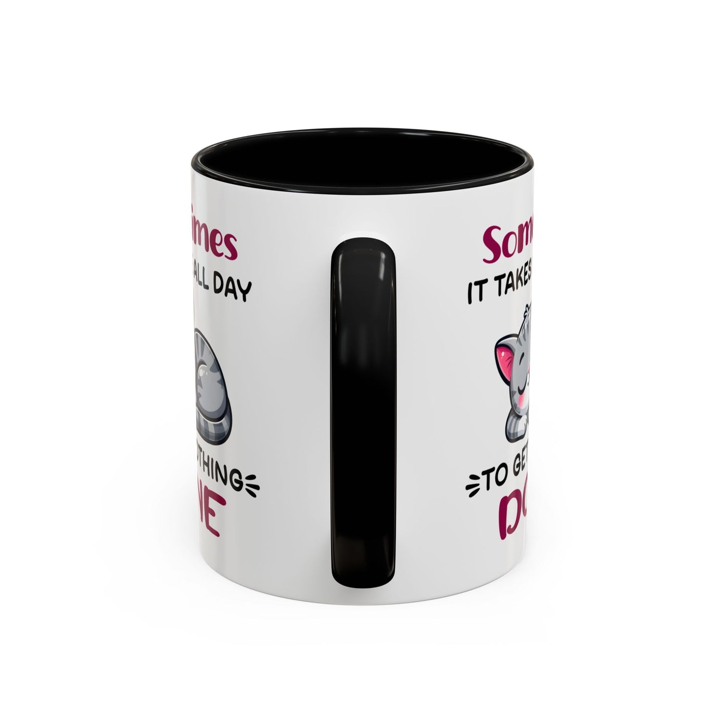 Humor Mug - Sometimes It Takes Me All Day