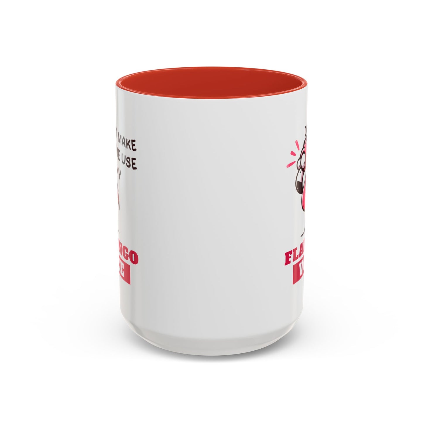 Humor Mug - Don't Make Me Use My Flamingo Voice