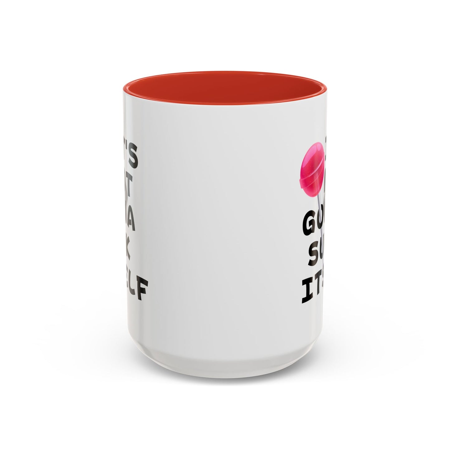 Adult Mug - It's Not Gonna Suck Itself