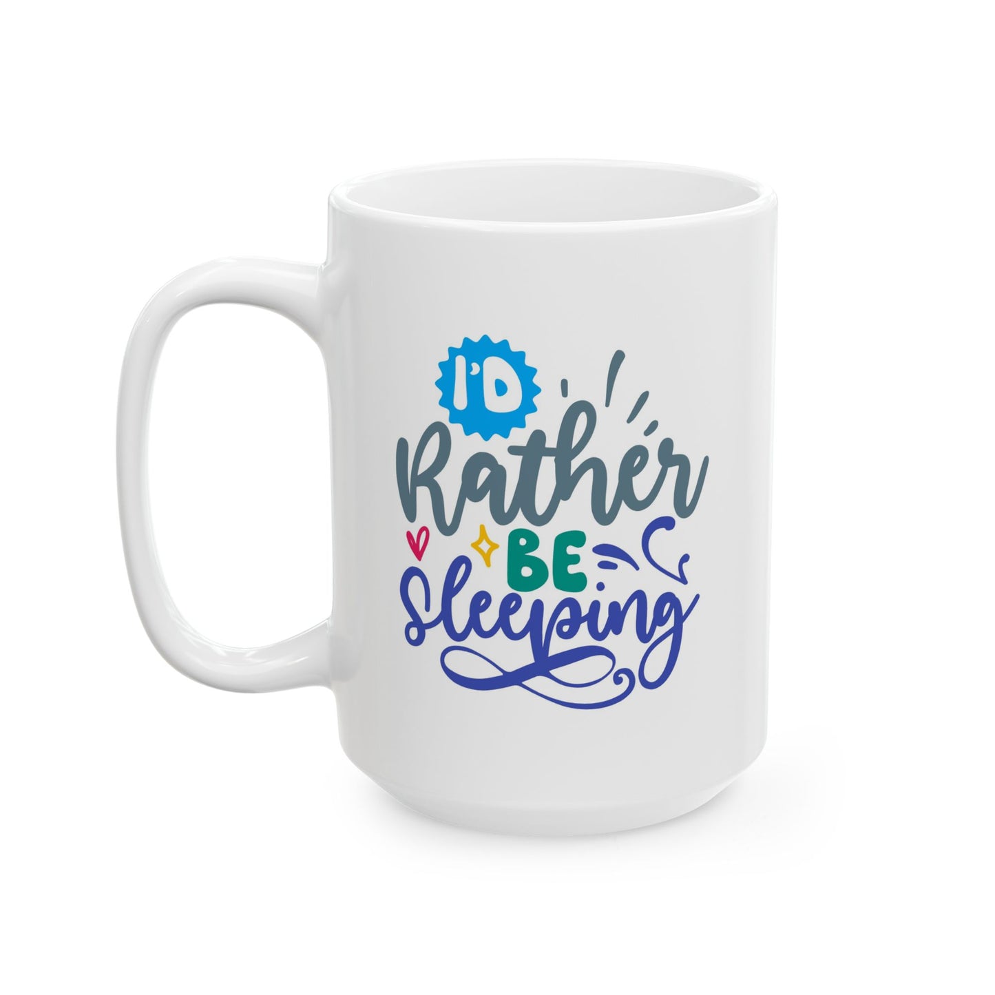 Humor Mug - I'd Rather Be Sleeping