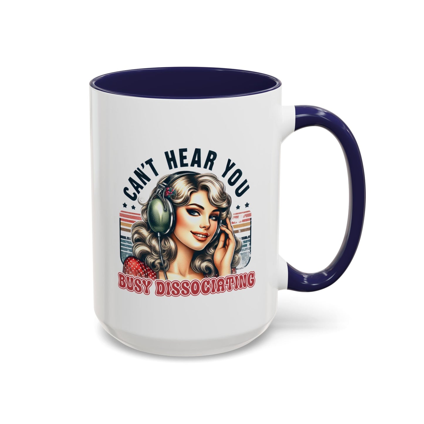 Humor Mug - Can't Hear You Busy Dissociating