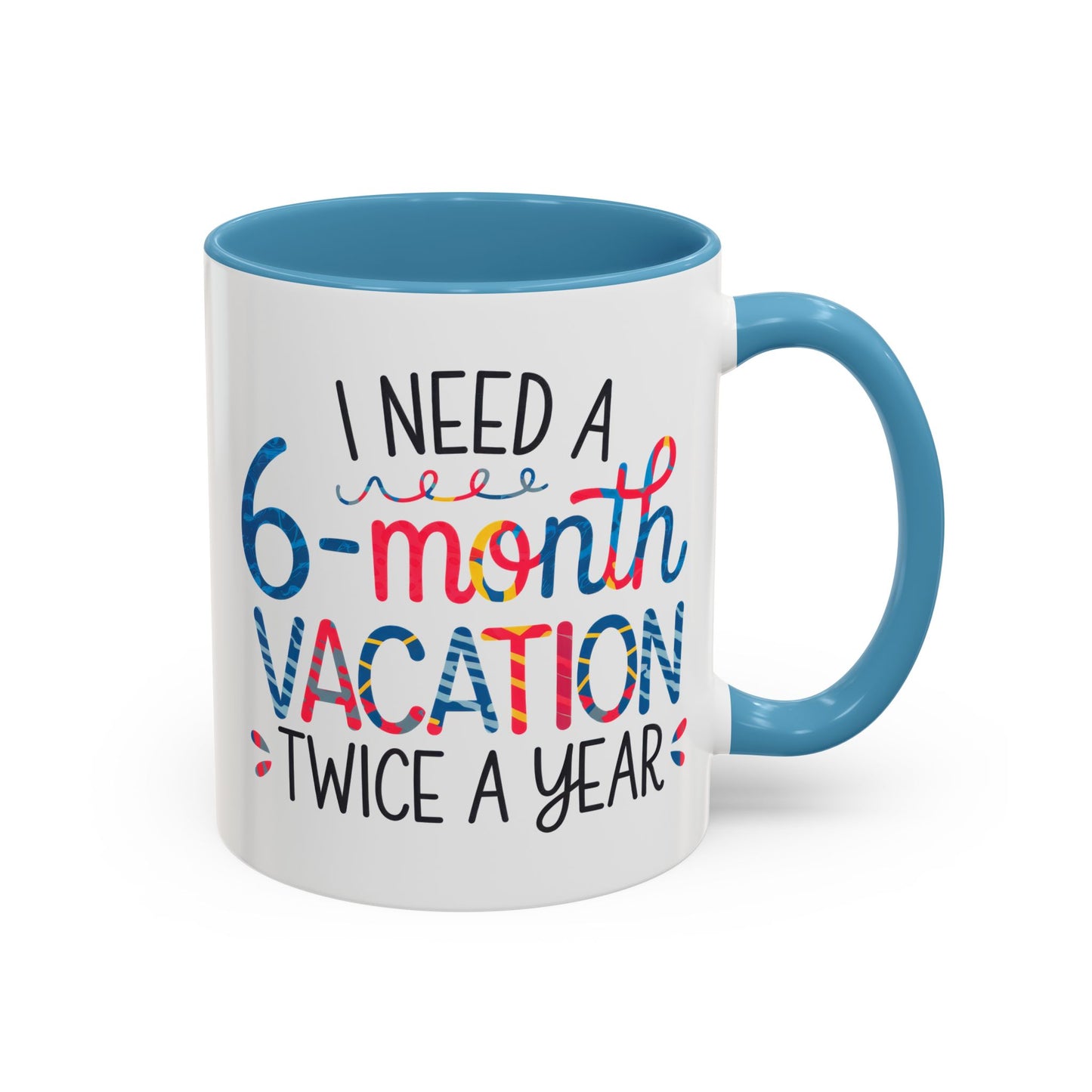Office Mug - I Need a Six-Month Vacation